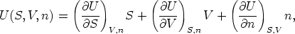              (    )       (    )        (    )
              @U            @U            @U
U (S,V,n) =   ----    S +   ----    V +   ----    n,
              @S   V,n      @V   S,n       @n   S,V
