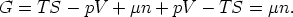 G = T S - pV  + mn + pV  - T S = mn.
