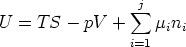                   sum j
U  = T S - pV +     mini
                 i=1
