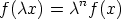 f (cx) = cnf (x)
